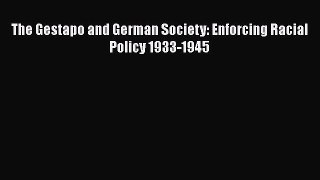 The Gestapo and German Society: Enforcing Racial Policy 1933-1945 Read Online PDF
