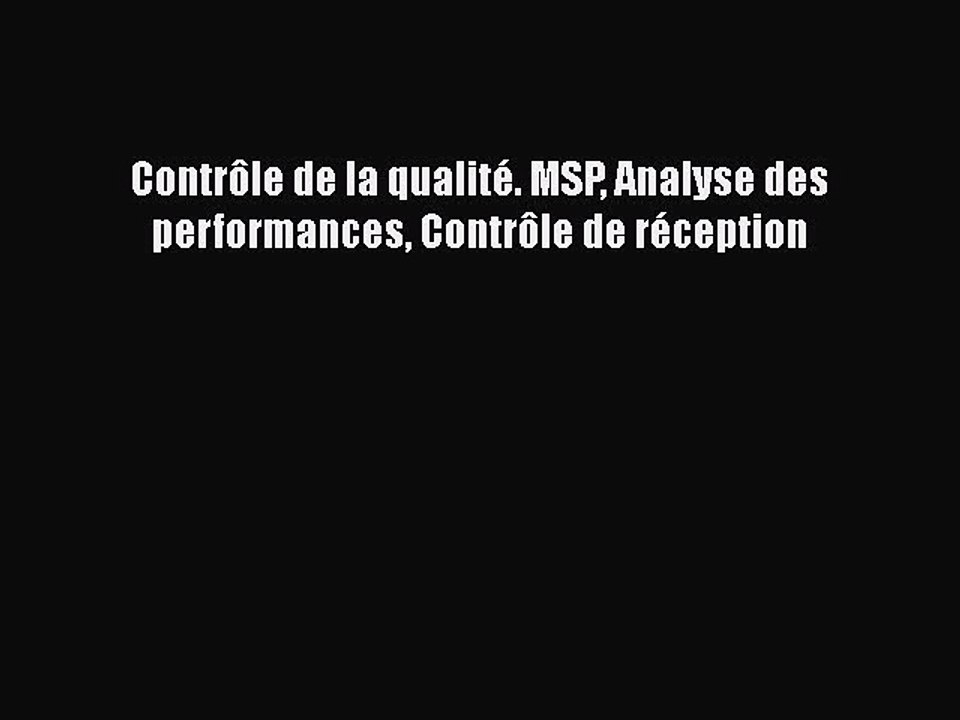 [PDF Download] Contrôle de la qualité. MSP Analyse des performances Contrôle de réception [Download]
