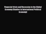 Financial Crisis and Recession in the Global Economy (Studies in International Political Economy)