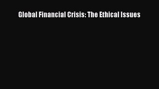 Global Financial Crisis: The Ethical Issues  Free Books