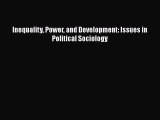 Inequality Power and Development: Issues in Political Sociology  Free Books