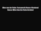 (PDF Download) Mies van der Rohe: Farnsworth House-Weekend House (Mies Van Der Rohe Archive)