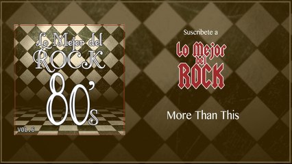 Lo Mejor del Rock de Los 80's - Vol. 6 - More Than This