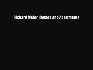 (PDF Download) Richard Meier Houses and Apartments Download