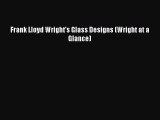 (PDF Download) Frank Lloyd Wright's Glass Designs (Wright at a Glance) PDF