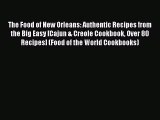 The Food of New Orleans: Authentic Recipes from the Big Easy [Cajun & Creole Cookbook Over