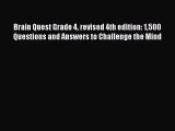 (PDF Download) Brain Quest Grade 4 revised 4th edition: 1500 Questions and Answers to Challenge