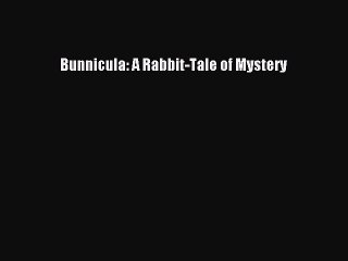 (PDF Download) Bunnicula: A Rabbit-Tale of Mystery Download