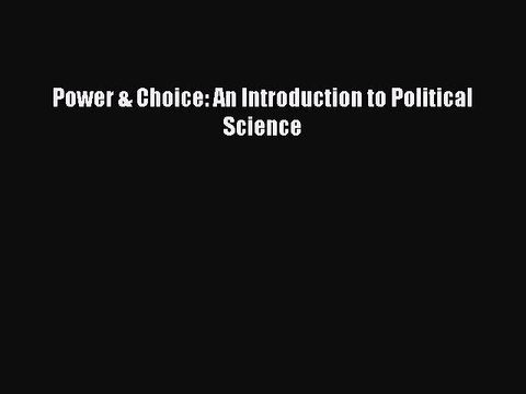 (PDF Download) Power & Choice: An Introduction to Political Science Download