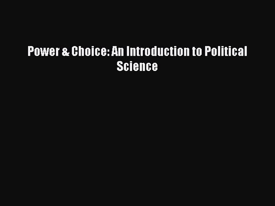 (PDF Download) Power & Choice: An Introduction to Political Science Download