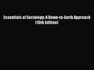 (PDF Download) Essentials of Sociology: A Down-to-Earth Approach (10th Edition) Read Online