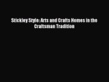 (PDF Download) Stickley Style: Arts and Crafts Homes in the Craftsman Tradition Download