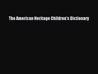 (PDF Download) The American Heritage Children's Dictionary PDF