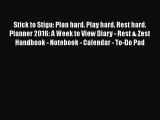 Stick to Stigu: Plan hard. Play hard. Rest hard. Planner 2016: A Week to View Diary - Rest