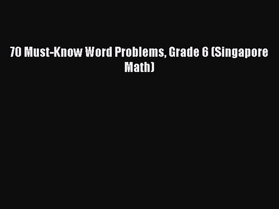 (PDF Download) 70 Must-Know Word Problems Grade 6 (Singapore Math) Download