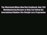 The Illustrated Atkins New Diet Cookbook: Over 200 Mouthwatering Recipes to Help You Follow