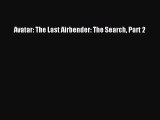 (PDF Download) Avatar: The Last Airbender: The Search Part 2 Download