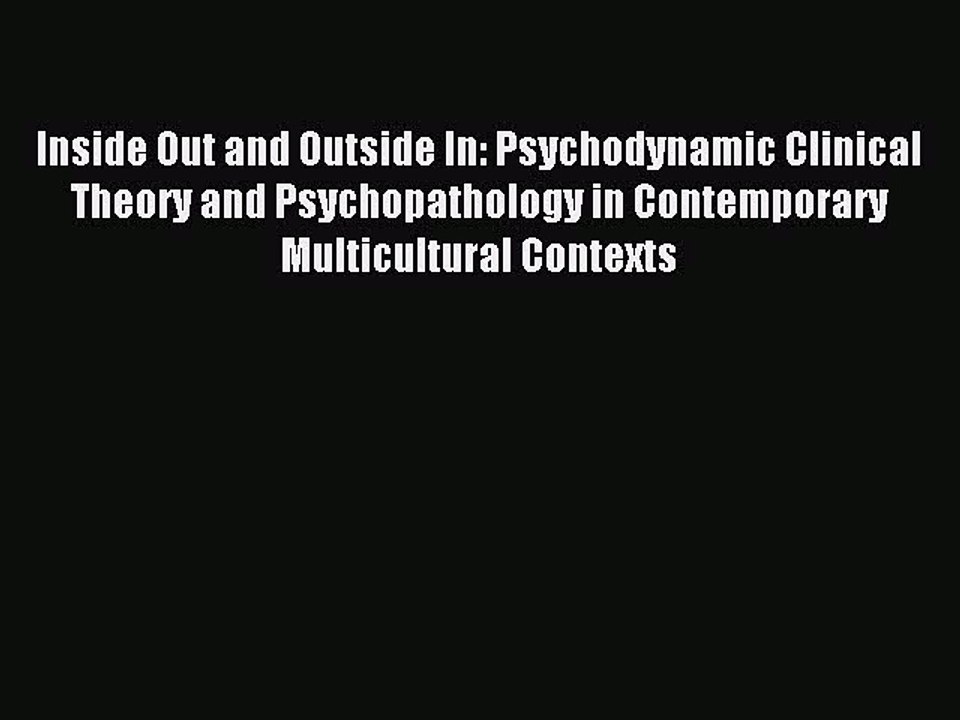 (PDF Download) Inside Out and Outside In: Psychodynamic Clinical Theory and Psychopathology