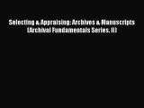 [PDF Download] Selecting & Appraising: Archives & Manuscripts (Archival Fundamentals Series.