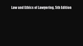 Law and Ethics of Lawyering 5th Edition  Free Books