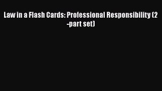 Law in a Flash Cards: Professional Responsibility (2-part set)  PDF Download