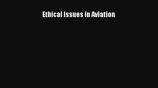 Ethical Issues in Aviation  PDF Download
