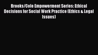 (PDF Download) Brooks/Cole Empowerment Series: Ethical Decisions for Social Work Practice (Ethics
