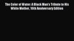 (PDF Download) The Color of Water: A Black Man's Tribute to His White Mother 10th Anniversary