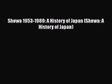 (PDF Download) Showa 1953-1989: A History of Japan (Showa: A History of Japan) Read Online