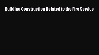 (PDF Download) Building Construction Related to the Fire Service PDF