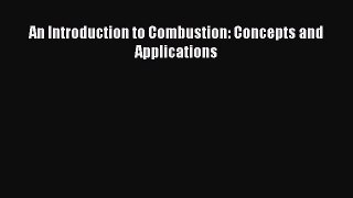 (PDF Download) An Introduction to Combustion: Concepts and Applications Read Online