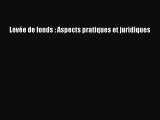 [PDF Download] Levée de fonds : Aspects pratiques et juridiques [Read] Online