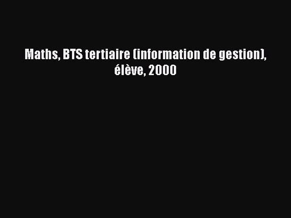 [PDF Download] Maths BTS tertiaire (information de gestion) élève 2000 [Download] Online