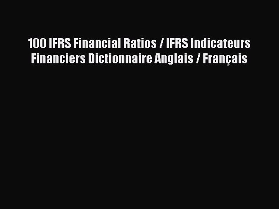 [PDF Download] 100 IFRS Financial Ratios / IFRS Indicateurs Financiers Dictionnaire Anglais