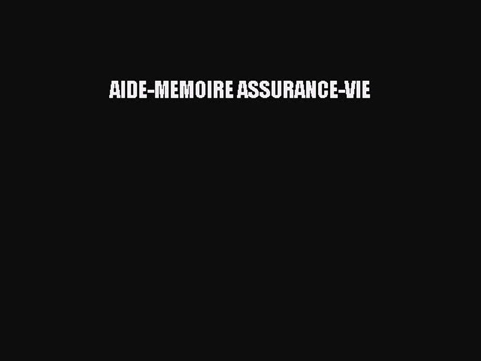 [PDF Download] AIDE-MEMOIRE ASSURANCE-VIE [Read] Online