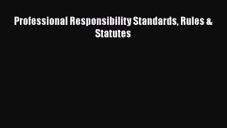 Professional Responsibility Standards Rules & Statutes  Free Books