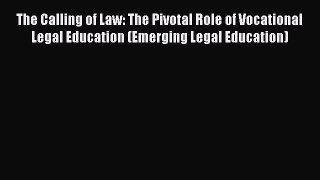The Calling of Law: The Pivotal Role of Vocational Legal Education (Emerging Legal Education)