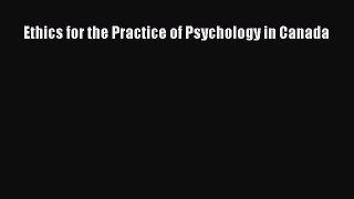 Ethics for the Practice of Psychology in Canada  Free PDF