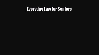Everyday Law for Seniors  Free PDF