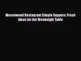 Moosewood Restaurant Simple Suppers: Fresh Ideas for the Weeknight Table Read Online PDF