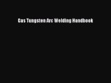 (PDF Download) Gas Tungsten Arc Welding Handbook Download