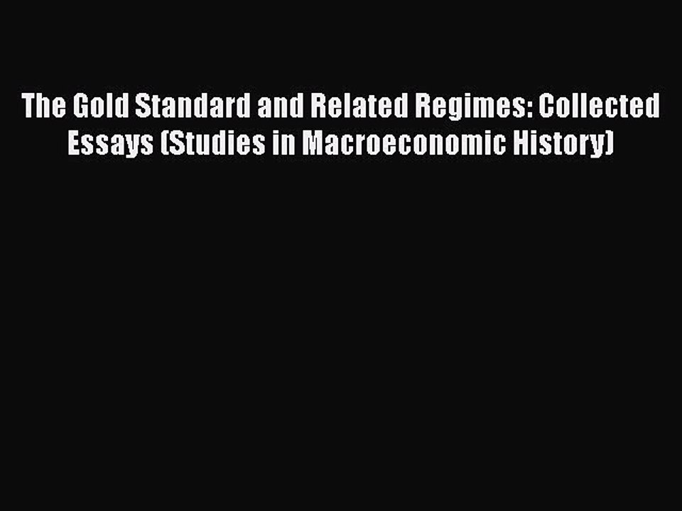 The Gold Standard and Related Regimes: Collected Essays (Studies in Macroeconomic History)
