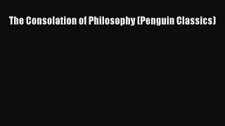 (PDF Download) The Consolation of Philosophy (Penguin Classics) PDF