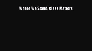 (PDF Download) Where We Stand: Class Matters Read Online