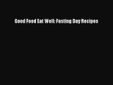 Good Food Eat Well: Fasting Day Recipes  Free Books