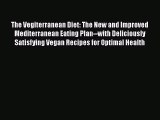 The Vegiterranean Diet: The New and Improved Mediterranean Eating Plan--with Deliciously Satisfying