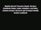 Newbie Electric Pressure Cooker  Recipes Cookbook: Soups stews chowders sea foods chicken recipes