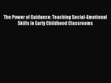(PDF Download) The Power of Guidance: Teaching Social-Emotional Skills in Early Childhood Classrooms