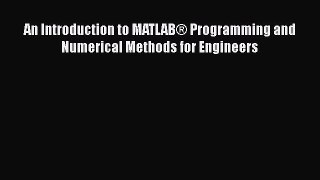 An Introduction to MATLAB® Programming and Numerical Methods for Engineers  Free Books