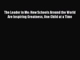 (PDF Download) The Leader in Me: How Schools Around the World Are Inspiring Greatness One Child